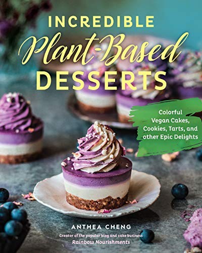 Anthea Cheng: Incredible Plant-Based Desserts (Hardcover, 2019, Quarry Books)
