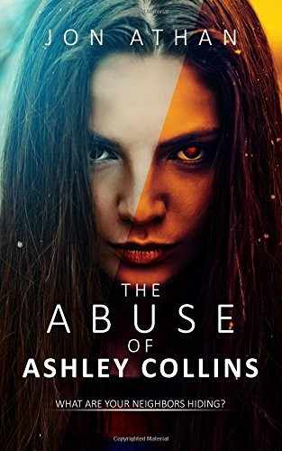 Jon Athan: The Abuse of Ashley Collins (Paperback, CreateSpace Independent Publishing Platform, Createspace Independent Publishing Platform)