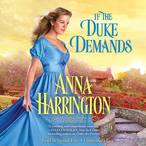 Anna Harrington: If the Duke Demands (AudiobookFormat, 2017, Forever, Hachette Audio and Blackstone Audio)