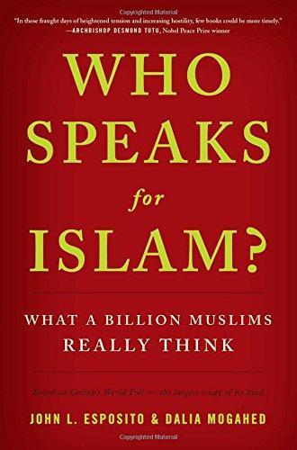 John L. Esposito, Dalia Mogahed: Who Speaks For Islam? : What a Billion Muslims Really Think (2007)