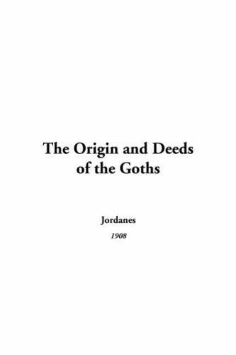 Jordanes: The Origin And Deeds of the Goths (Hardcover, 2005, IndyPublish.com)