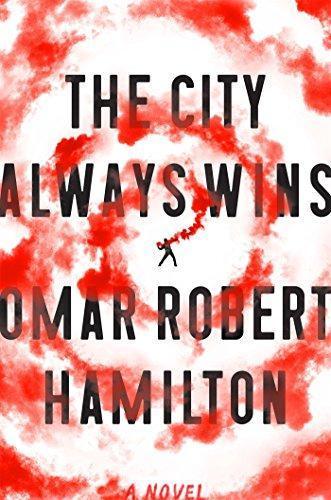 Omar Robert Hamilton, Omar Robert Hamilton: The City Always Wins (2017)