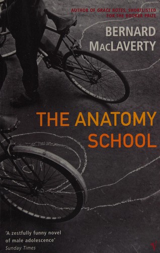 Bernard MacLaverty: Anatomy School (2002, Penguin Random House)