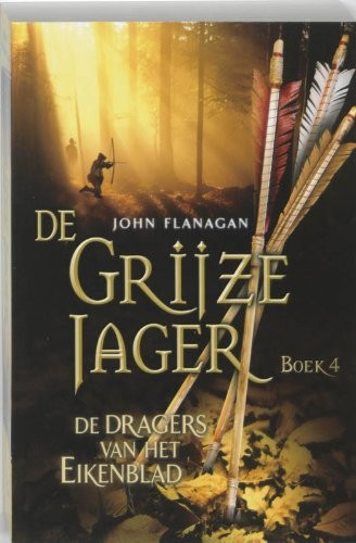 John Flanagan: De Dragers van het Eikenblad (De Grijze Jager, #4) (2012, Gottmer)