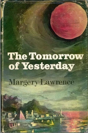 Margery Lawrence: The Tomorrow of Yesterday (Robert Hale)