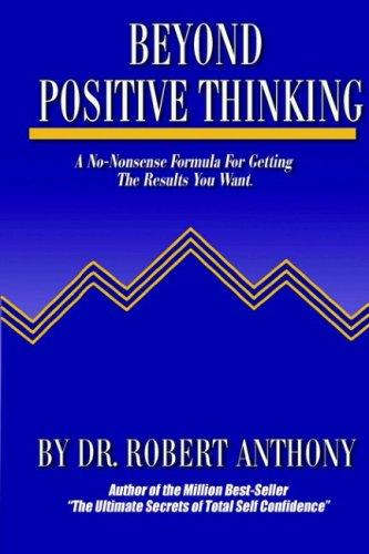 Robert Anthony: Beyond Positive Thinking (Hardcover, Morgan James Publishing)
