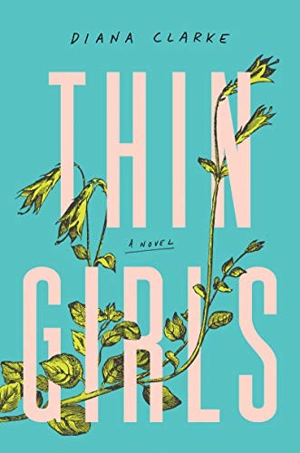 Diana Clarke: Thin Girls (Hardcover, 2020, Harper)