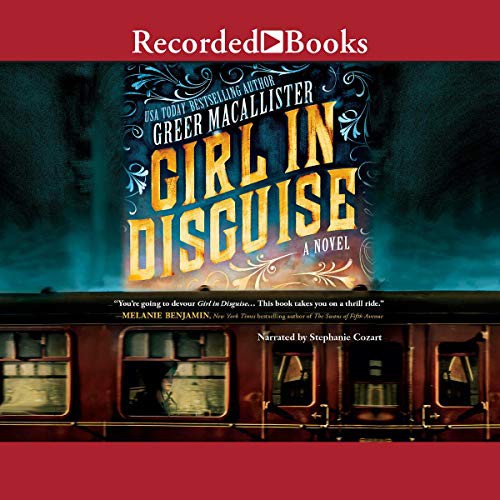 Greer Macallister: Girl in Disguise (AudiobookFormat, 2017, Recorded Books, Inc. and Blackstone Publishing)