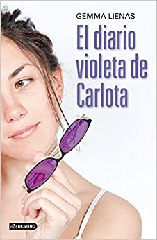 Gemma Lienas: EL DIARIO VIOLETA DE CARLOTA (2020, Destino)