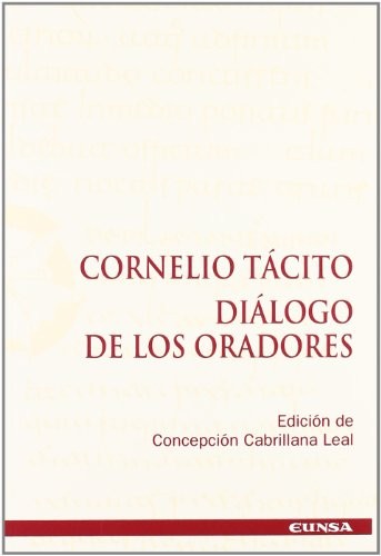P. Cornelius Tacitus: Diálogo de los oradores (Spanish language, 2007, Ediciones Universidad de Navarra)