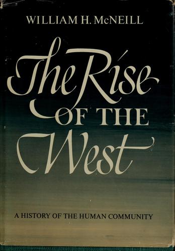 William Hardy McNeill: The Rise of the West (1963, University of Chicago Press)