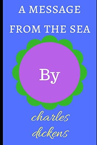 Charles Dickens: Message from the Sea (2018, Independently Published)