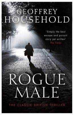 Geoffrey Household: Rogue Male (2014, Orion Publishing Group, Limited)