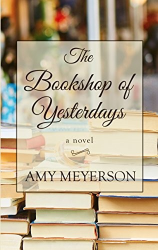 Amy Meyerson: The Bookshop of Yesterdays (2018, Thorndike Press Large Print)