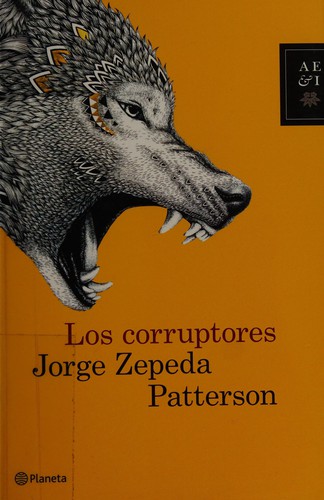 Jorge Zepeda Patterson: Los corruptores (Spanish language, 2013, Planeta)