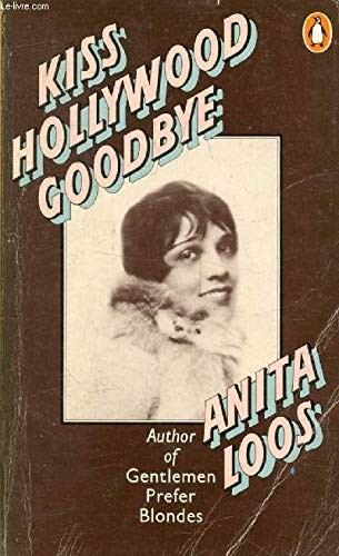 Anita Loos: Kiss Hollywood Goodbye