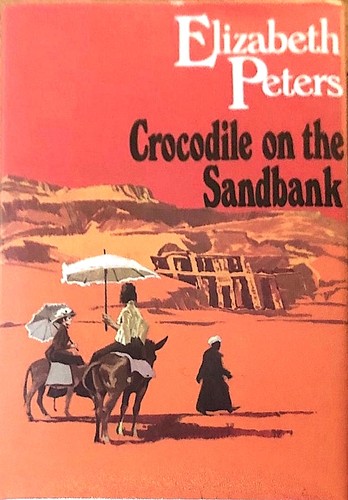 Elizabeth Peters, Elizabeth Peters: Crocodile on the sandbank (Hardcover, 1976, Cassell)