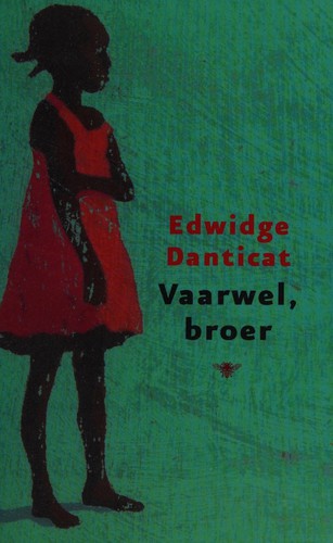 Edwidge Danticat: Vaarwel, broer (Dutch language, 2008, De Bezige Bij)
