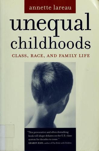 Annette Lareau: Unequal childhoods (2003, University of California Press)