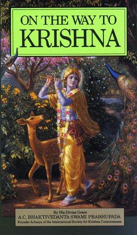 A. C. Bhaktivedanta Swami Prabhupāda: On the way to Krsna (Paperback, 1973, Bhaktivedanta Book Trust)