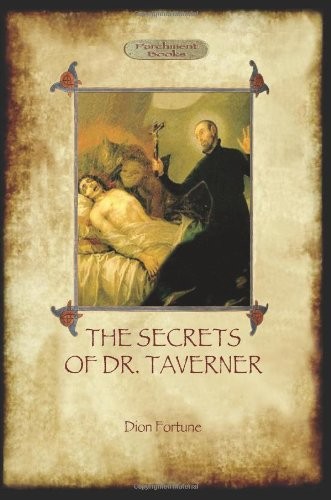 Dion Fortune: The Secrets of Dr Taverner (2011, Aziloth Books)