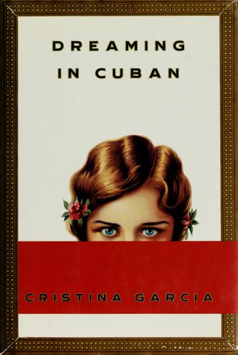 Cristina García: Dreaming in Cuban (1992, Knopf, Distributed by Random House)