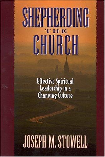 Joseph M. Stowell: Shepherding the Church (1997, Moody Press)
