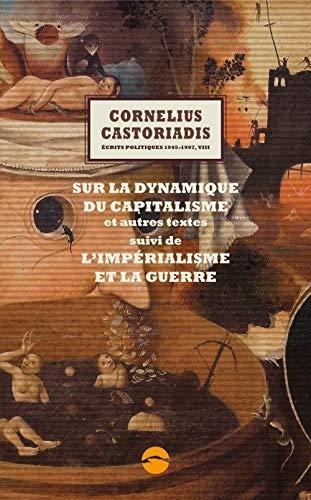 Cornelius Castoriadis: Sur la dynamique du capitalisme et autres textes ; suivi de L'impérialisme et la guerre (French language, 2020, Éditions du Sandre)