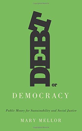 Mary Mellor: Debt or Democracy: Public Money for Sustainability and Social Justice (2015)