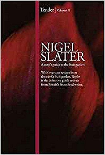 Nigel Slater: Tender, Volume 2: A Cook's Guide to the Fruit Garden (2010, HarperCollins)