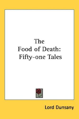 Lord Dunsany: The Food of Death (Hardcover, Kessinger Publishing, LLC)