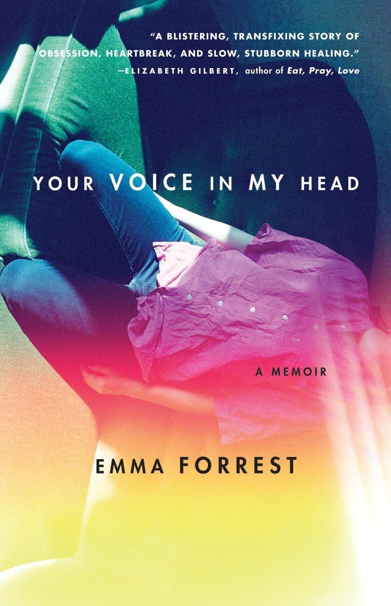 Emma Forrest: Your Voice in My Head (2012, Random House of Canada)