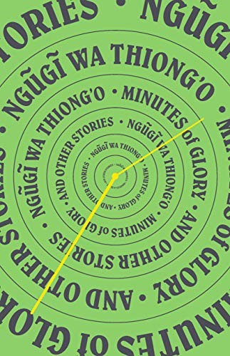 Ngũgĩ wa Thiong'o: Minutes of Glory (Hardcover, 2019, The New Press)