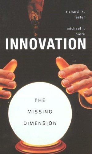 Michael J. Piore, Richard K. Lester: Innovation--The Missing Dimension (Paperback, Harvard University Press)