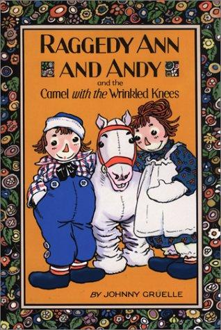 Johnny Gruelle: Raggedy Ann and Andy and the camel with the wrinkled knees (2001, Simon & Schuster Books for Young Readers)