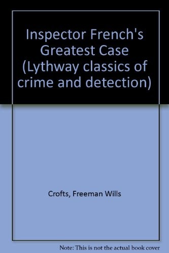 Freeman Wills Crofts: Inspector French's greatest case (1977, Lythway Press)