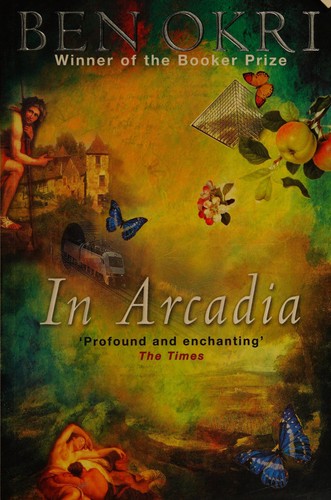 Ben Okri: In Arcadia (2002, Phoenix, Orion Publishing Group, Limited)