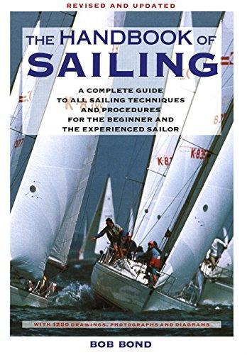 Bob Bond: The Handbook Of Sailing: A Complete Guide to All Sailing Techniques and Procedures for the Beginner and the Experienced Sailor (1992)