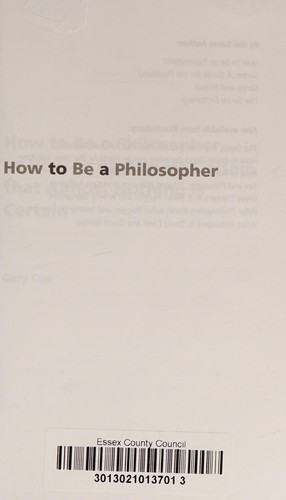 Gary Cox: How to Be a Philosopher (2014, Bloomsbury Publishing Plc)