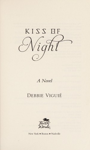 Debbie Viguié: Kiss of night (2011, FaithWords)