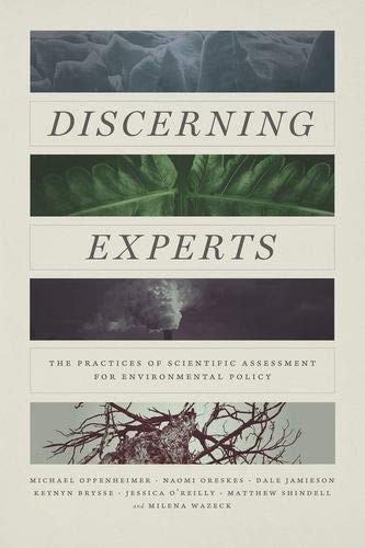 Naomi Oreskes, Michael Oppenheimer, Dale Jamieson, Keynyn Brysse, Jessica O'Reilly, Matthew Shindell, Milena Wazeck: Discerning Experts (Hardcover, 2019, University of Chicago Press)