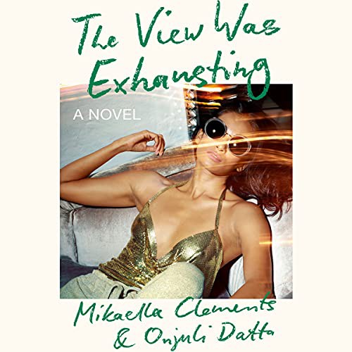 Mikaella Clements, Onjuli Datta: The View Was Exhausting (AudiobookFormat, 2021, Hachette Book Group and Blackstone Publishing)