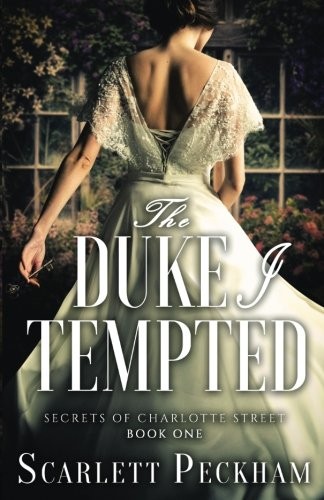 Scarlett Peckham: The Duke I Tempted (Paperback, 2018, CreateSpace Independent Publishing Platform)