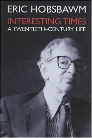 Eric Hobsbawm: Interesting Times : A Twentieth Century Life (2002)