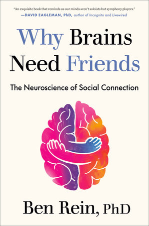 Ben Rein: Why Brains Need Friends (Avery)