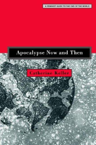 Catherine Keller: Apocalypse Now and Then (Paperback, 2004, Augsburg Fortress Publishers)