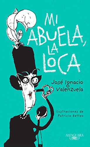 Jose Ignacio Valenzuela: Mi abuela la loca / My Crazy Grandma (Paperback, Alfaguara Infantil)