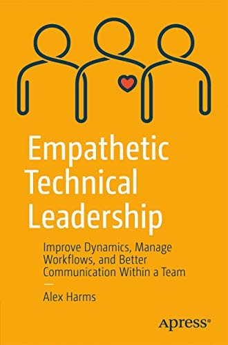 Alex Harms: Empathetic Technical Leadership (Paperback, 2020, Apress)