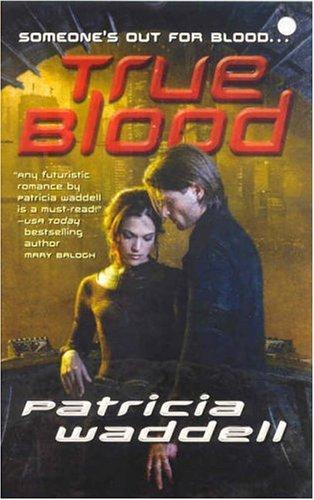 Patricia Waddell: True Blood (Paperback, 2006, Tor Books)