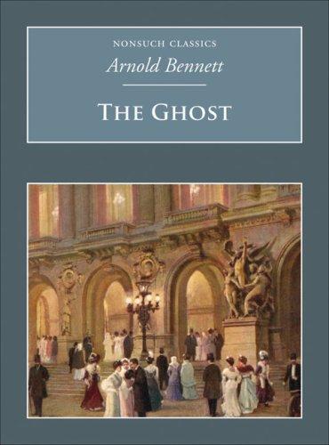 Arnold Bennett: The Ghost (Nonsuch Classics) (Paperback, Tempus)
